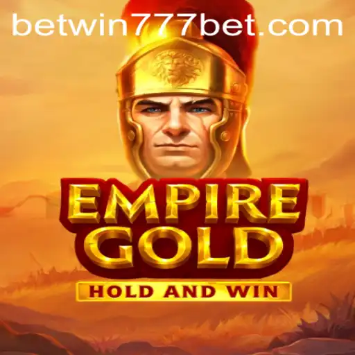 EmpireGold: A Legendary Gaming Experience with BETWIN777