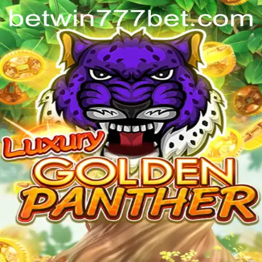 Exploring the World of LUXURYGOLDENPANTHER: A Thrilling Adventure with BETWIN777