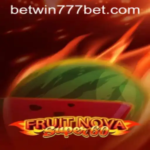Exploring the Features and Excitement of FruitNovaSuper60 at BETWIN777