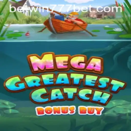 Explore the Thrills of MegaGreatestCatchBonusBuy with BETWIN777